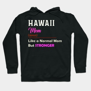 Hawaii Stronger Mom Hoodie